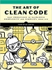 کتاب The Art of Clean Code: Best Practices to Eliminate Complexity and Simplify Your Life