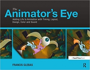 کتاب The Animator's Eye: Adding Life to Animation with Timing, Layout, Design, Color and Sound 1st Edition