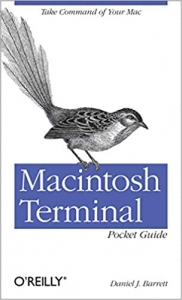 کتاب Macintosh Terminal Pocket Guide: Take Command of Your Mac 1st Edition