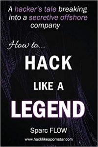 کتاب How to Hack Like a LEGEND: A hacker’s tale breaking into a secretive offshore company (Hacking the planet)