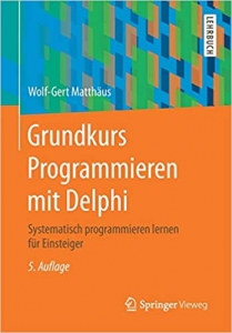 کتاب Grundkurs Programmieren mit Delphi: Systematisch programmieren lernen für Einsteiger (German Edition)