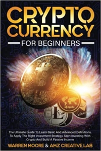 جلد سخت رنگی_کتاب Cryptocurrency For Beginners: The Ultimate Guide To Learn Basic And Advanced Definitions, To Apply The Right Investment Strategy. Start Investing With Crypto And Build A Passive Income