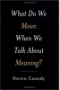 کتاب What Do We Mean When We Talk about Meaning? 