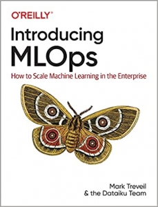  کتاب Introducing MLOps: How to Scale Machine Learning in the Enterprise