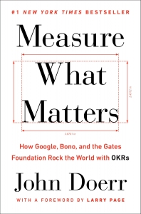 کتاب Measure What Matters: How Google, Bono, and the Gates Foundation Rock the World with OKRs 