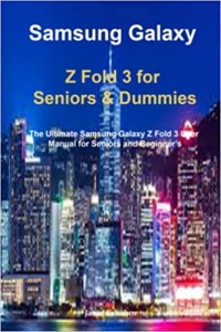 کتاب Samsung Galaxy Z Fold 3 for Seniors & Dummies: The Ultimate Samsung Galaxy Z Fold 3 User Manual for Seniors and Beginner’s