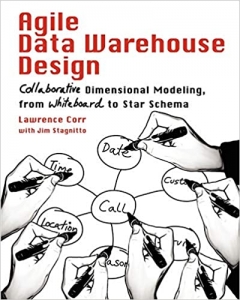 کتاب Agile Data Warehouse Design: Collaborative Dimensional Modeling, from Whiteboard to Star Schema