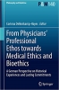کتاب From Physicians’ Professional Ethos towards Medical Ethics and Bioethics: A German Perspective on Historical Experiences and Lasting Commitments (Philosophy and Medicine, 140)
