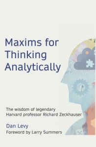 Maxims for Thinking Analytically: The wisdom of legendary Harvard Professor Richard Zeckhauser June