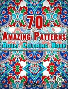 کتاب 70 Amazing Patterns | Adult Coloring Book | Volume 1: Stress Relieving Floral Patterns, Geometric Shapes, Swirls and Mosaic Designs For Total Relaxation (Adults Relaxation Coloring Books)