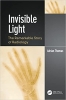کتاب Invisible Light: The Remarkable Story of Radiology