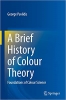 کتاب A Brief History of Colour Theory: Foundations of Colour Science