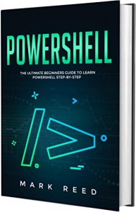 کتاب PowerShell: The Ultimate Beginners Guide to Learn PowerShell Step-by-Step (Computer Programming)