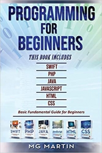کتاب Programming for Beginners: 6 Books in 1 - Swift+PHP+Java+Javascript+Html+CSS: Basic Fundamental Guide for Beginners
