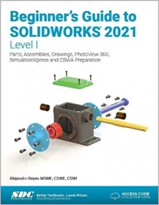 کتاب Beginner's Guide to SOLIDWORKS 2021 - Level I: Parts, Assemblies, Drawings, PhotoView 360 and SimulationXpress