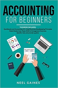 کتاب Accounting for Beginners: This book includes: Quickbooks and Accounting Information Systems. Basic Bookkeeping & Accounting Principles, Taxes 2020 & ... Business.Identify risks and provide quality!