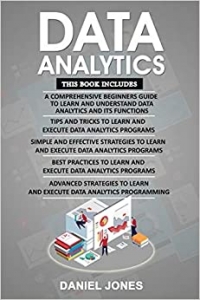 کتاب Data Analytics: 5 Books in 1- Bible of 5 Manuscripts- Beginner's Guide+ Tips and Tricks+ Effective Strategies+ Best Practices to learn Data Analytics Efficiently+ Advanced strategies