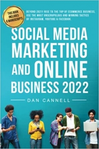 جلد سخت رنگی_کتاب SOCIAL MEDIA MARKETING AND ONLINE BUSINESS 2022: Beyond 2021! Rise to the top of the Main eCommerce Platforms Using the Most Unscrupulous and Winning Tactics of Instagram, YouTube & Facebook.