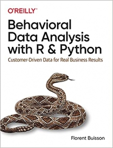 کتاب Behavioral Data Analysis with R and Python: Customer-Driven Data for Real Business Results