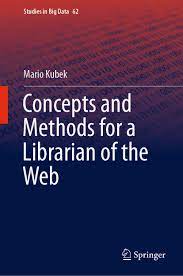 خرید اینترنتی کتاب Concepts and Methods for a Librarian of the Web اثر Mario Kubek