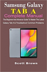 جلد سخت رنگی_کتاب SAMSUNG GALAXY TAB A COMPLETE MANUAL: The Beginner And Advance Guide To Master The Latest Galaxy Tab A & Troubleshoot Common Problems