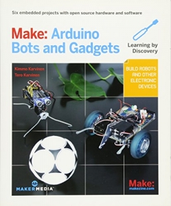 کتاب Make: Arduino Bots and Gadgets: Six Embedded Projects with Open Source Hardware and Software (Learning by Discovery) 1st Edition