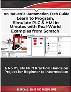 جلد سخت رنگی_کتاب Learn to Program, Simulate PLC & HMI in Minutes with Real-World Examples from Scratch. A No BS, No Fluff Practical Hands-on Project for Beginner to Intermediate: An Industrial Automation Tech Guide