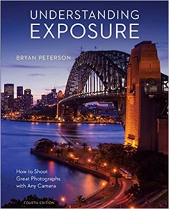 کتاب Understanding Exposure, Fourth Edition: How to Shoot Great Photographs with Any Camera