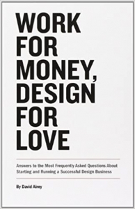 کتاب Work for Money, Design for Love: Answers to the Most Frequently Asked Questions About Starting and Running a Successful Design Business (Voices That Matter)