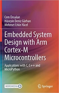 کتاب Embedded System Design with ARM Cortex-M Microcontrollers: Applications with C, C++ and MicroPython