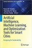 کتاب Artificial Intelligence, Machine Learning, and Optimization Tools for Smart Cities: Designing for Sustainability (Springer Optimization and Its Applications, 186)