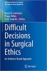 کتاب Difficult Decisions in Surgical Ethics: An Evidence-Based Approach (Difficult Decisions in Surgery: An Evidence-Based Approach)