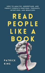 Read People Like a Book: How to Analyze, Understand, and Predict People's Emotions, Thoughts, Intentions, and Behaviors 