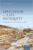 کتاب Education in Late Antiquity: Challenges, Dynamism, and Reinterpretation, 300-550 CE