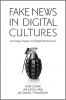 کتاب Fake News in Digital Cultures: Technology, Populism and Digital Misinformation