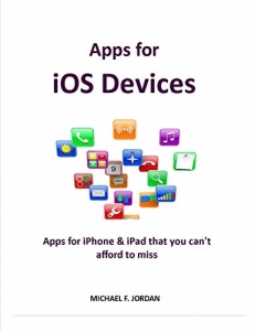 کتاب Apps for iOS Devices: Apps for iPhone & iPad that you can't afford to miss (One Minute Walkthrough)