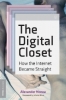 کتاب The Digital Closet: How the Internet Became Straight (Strong Ideas)