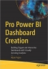 کتاب Pro Power BI Dashboard Creation: Building Elegant and Interactive Dashboards with Visually Arresting Analytics