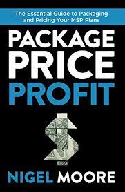 Package, Price, Profit: The Essential Guide to Packaging and Pricing Your MSP Plans 