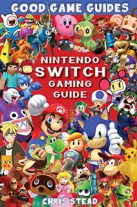 کتاب Nintendo Switch Gaming Guide: Overview of the best Nintendo video games, cheats and accessories (Good Game Guides)
