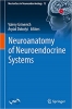 کتاب Neuroanatomy of Neuroendocrine Systems (Masterclass in Neuroendocrinology, 12)