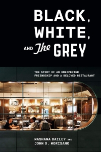 کتاب Black, White, and The Grey: The Story of an Unexpected Friendship and a Beloved Restaurant