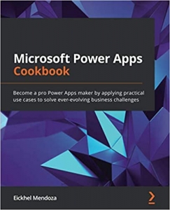 کتاب Microsoft Power Apps Cookbook: Become a pro Power Apps maker by applying practical use cases to solve ever-evolving business challenges