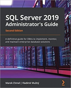 کتاب SQL Server 2019 Administrator's Guide: A definitive guide for DBAs to implement, monitor, and maintain enterprise database solutions, 2nd Edition