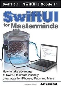 کتابSwiftUI for Masterminds: How to take advantage of SwiftUI to create insanely great apps for iPhones, iPads, and Macs 