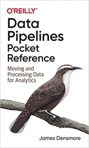کتاب Data Pipelines Pocket Reference: Moving and Processing Data for Analytics