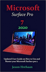 کتاب Microsoft Surface Pro 7 2020: Updated User Guide on How to Use and Master your Microsoft Surface pro 7