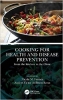 کتاب Cooking for Health and Disease Prevention: From the Kitchen to the Clinic