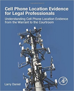 کتابCell Phone Location Evidence for Legal Professionals: Understanding Cell Phone Location Evidence from the Warrant to the Courtroom