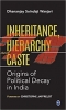 کتاب Inheritance, Hierarchy and Caste: Origins of Political Decay in India